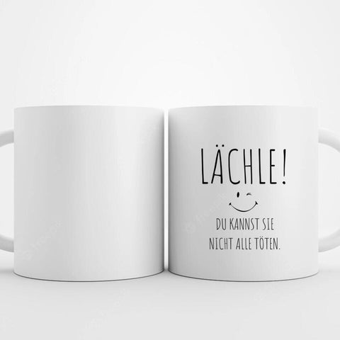 Lächle du kannst sie nicht alle töten Tasse