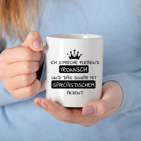 Lustige Tasse mit Spruch: "Ich spreche fließend ironisch und das sogar mit sarkastischem Akzent"